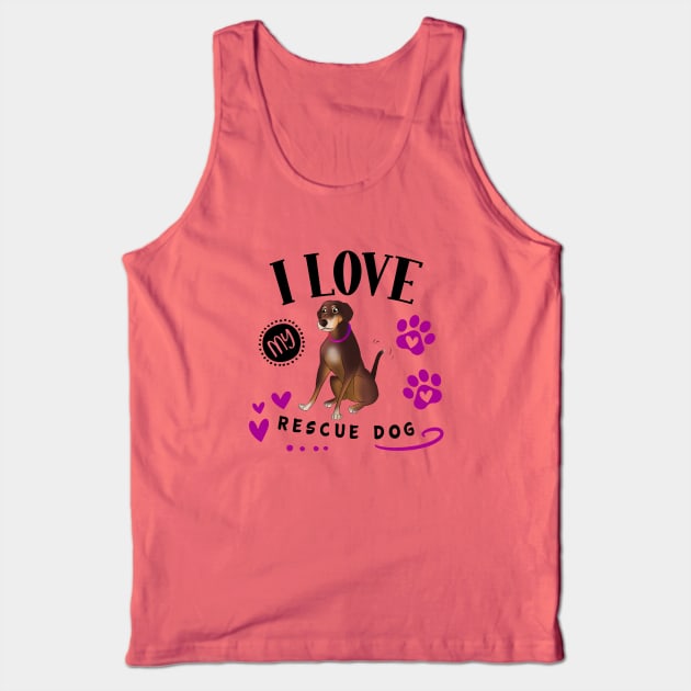 I Love My Rescue Dog Tank Top by THE Dog Designs